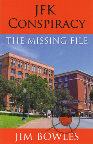 JKF Conspiracy: The Missing File by Jim Bowels